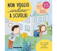Non voglio andare a scuola! Ediz. a colori