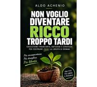 Non voglio diventare ricco troppo tardi