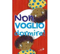 Non voglio dormire! Ediz. illustrata