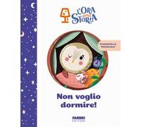 Non voglio dormire! L'ora della storia. Ediz. a colori