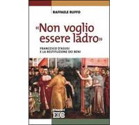 «Non voglio essere ladro». Francesco d'Assisi e la restituzione dei beni