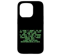 Non voglio essere nel loop Divertente Snarky programmatore PC Custodia per iPhone 15 Pro
