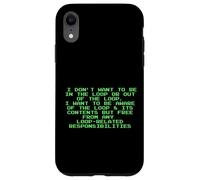 Non voglio essere nel loop Divertente Snarky programmatore PC Custodia per iPhone XR
