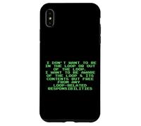 Non voglio essere nel loop Divertente Snarky programmatore PC Custodia per iPhone XS Max