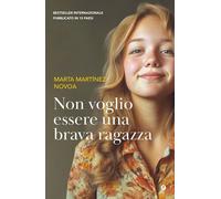 NON VOGLIO ESSERE UNA BRAVA RAGAZZA - MARTINEZ NOVOA MARTA - Giunti Editore