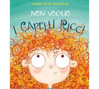 Non voglio i capelli ricci. Ediz. a colori