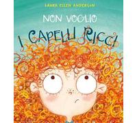 Non voglio i capelli ricci. Ediz. a colori