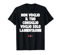 Non Voglio Il Tuo Consiglio ma lamentarmi Maglietta