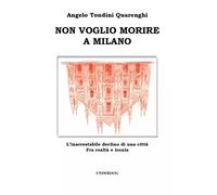 Non voglio morire a Milano - Angelo Tondini Quarenghi