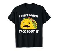 Non voglio parlare di Taco Tacos alimentari messicani Maglietta