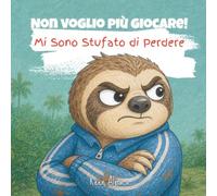 Non Voglio Più Giocare!: Mi Sono Stufato di Perdere
