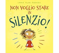 Non voglio stare in silenzio! Ediz. a colori