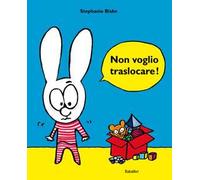 Non voglio traslocare! Ediz. a colori