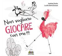 Non vogliono giocare con me. Ediz. illustrata