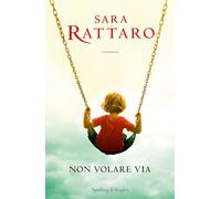 Non volare via [Paperback] [Oct 24, 2023] Rattaro, Sara