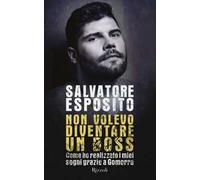 Non volevo diventare un boss. Come ho realizzato i miei sogni grazie a Gomorra