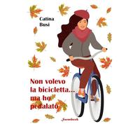 Non volevo la bicicletta... ma ho pedalato