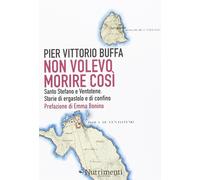 Non volevo morire così. Santo Stefano e Ventotene. Storie di ergastolo e di conf