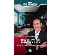 Non volevo più tornare a casa - Magliulo Carmine