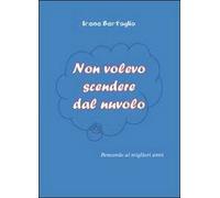 Non volevo scendere dal nuvolo di Irene Bertoglio, 2012, Youcanprint