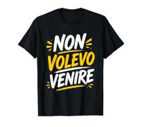 Non Volevo Venire Maglietta con Stampa Grafica Economica, Uomo, Nero, S