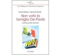 Non votò la famiglia De Paolis. Lettere scritte domani