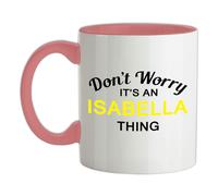 Non Worry It's An Isabella Cosa - Tazza IN Ceramica - Cognome Custom Nome