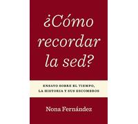 Nona Fernández ¿Cómo Recordar La Sed? (Tascabile)