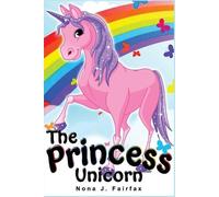 Nona J Fairfax The Princess Unicorn (Tascabile)