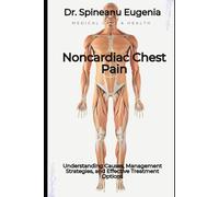Noncardiac Chest Pain: Understanding Causes, Management Strategies, and Effective Treatment Options