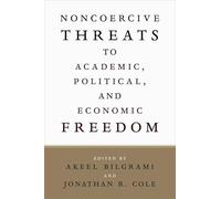Noncoercive Threats to Academic, Political, and Economic Freedom