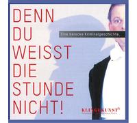 None Denn Du weißt die Stunde nicht - Eine barocke Kriminalgeschichte (CD)