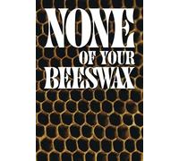 None of Your Beeswax Notebook 6x9: Glossy paper cover with cringe vibe. Genius gift. 120 ruled pages.