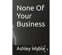 None Of Your Business