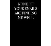 None of your Emails are finding me well - Dark corporate humor composition book in black, aesthetic and stylish, gift idea outlook: Ästhetisches ... Office Humor, Geschenkidee für Kollege