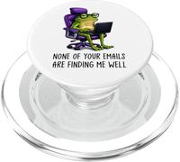 None of Your Emails are Finding Me Well Froggy Coworker Meme PopSockets PopGrip per MagSafe