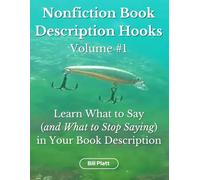 Nonfiction Book Description Hooks: Learn What to Say (and What to Stop Saying) in Your Book Description