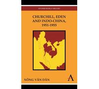 Nông Văn Dân Churchill, Eden and Indo-China, 1951-1955 (Tascabile)