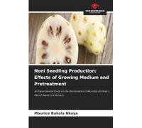 Noni Seedling Production: Effects of Growing Medium and Pretreatment: An Experimental Study on the Germination of Morinda citrifolia L. (Noni) Seeds in a Nursery