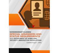 Nonimmigrant Classes: Special Admission and Status Requirements - U.S. Department of Homeland Security Immigration Regulations (Updated August 1, 2025)