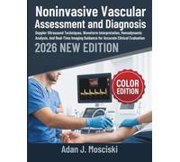 Noninvasive Vascular Assessment and Diagnosis 2026: Doppler Ultrasound Techniques, Waveform Interpretation, Hemodynamic Analysis, And Real-Time Imaging Guidance for Accurate Clinical Evaluation