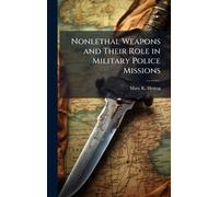 Nonlethal Weapons and Their Role in Military Police Missions