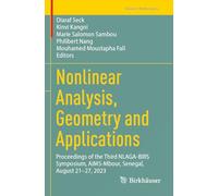Nonlinear Analysis, Geometry and Applications: Proceedings of the Third NLAGA-BIRS Symposium, AIMS-Mbour, Senegal, August 21-27, 2023: Proceedings of ... Aims-mbour, Senegal, August 21-27, 2023