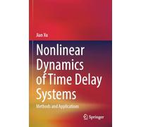 Nonlinear Dynamics of Time Delay Systems: Methods and Applications