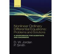 Nonlinear Ordinary Differential Equations: Problems and Solutions: A Sourcebook for Scientists and Engineers