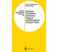 Nonlinear Oscillations, Dynamical Systems, and Bifurcations of Vector Fields (Applied Mathematical Sciences) by John Guckenheimer Philip Holmes (2013-11-23)