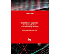 Nonlinear Systems - Practical Applications and Contemporary Challenges: Practical Applications and Contemporary Challenges