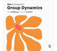 Nonmonogamy and Group Dynamics: A More Than Two Essentials Guide