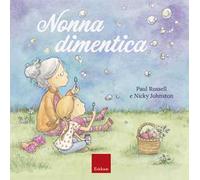 Nonna dimentica. Ediz. a colori