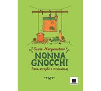Nonna gnocchi: pizza, streghe e rivoluzione. Ediz. illustrata